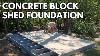 Diy Concrete Block Shed Foundation 12x10 Ft